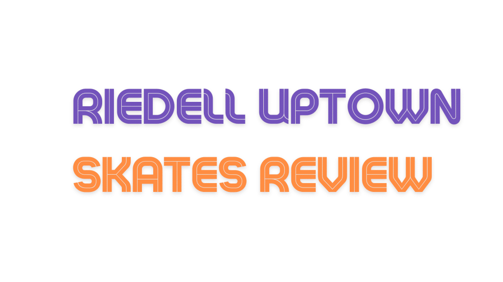 Riedell Uptown Skates Review
