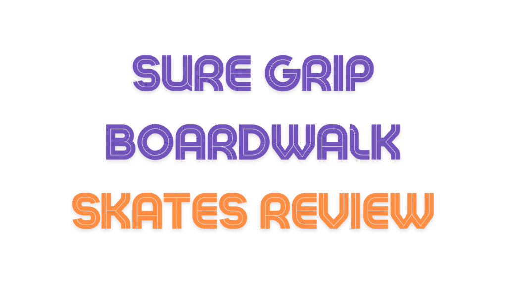 Sure Grip Boardwalk Skates Review
