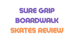 Sure Grip Boardwalk Skates Review