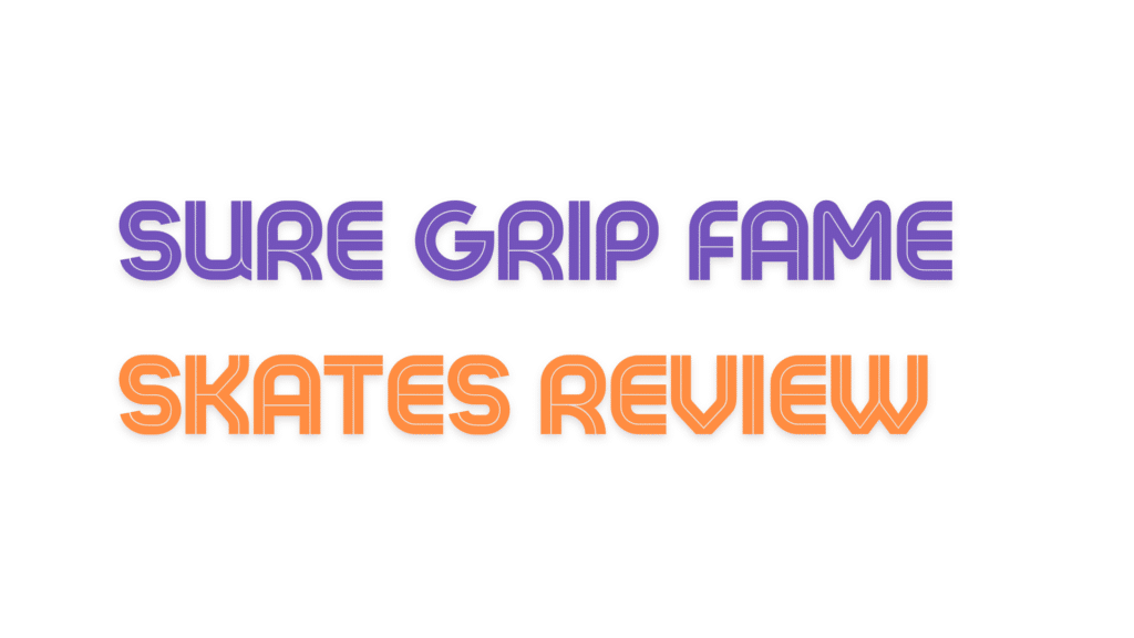 Sure Grip Fame Skates Review