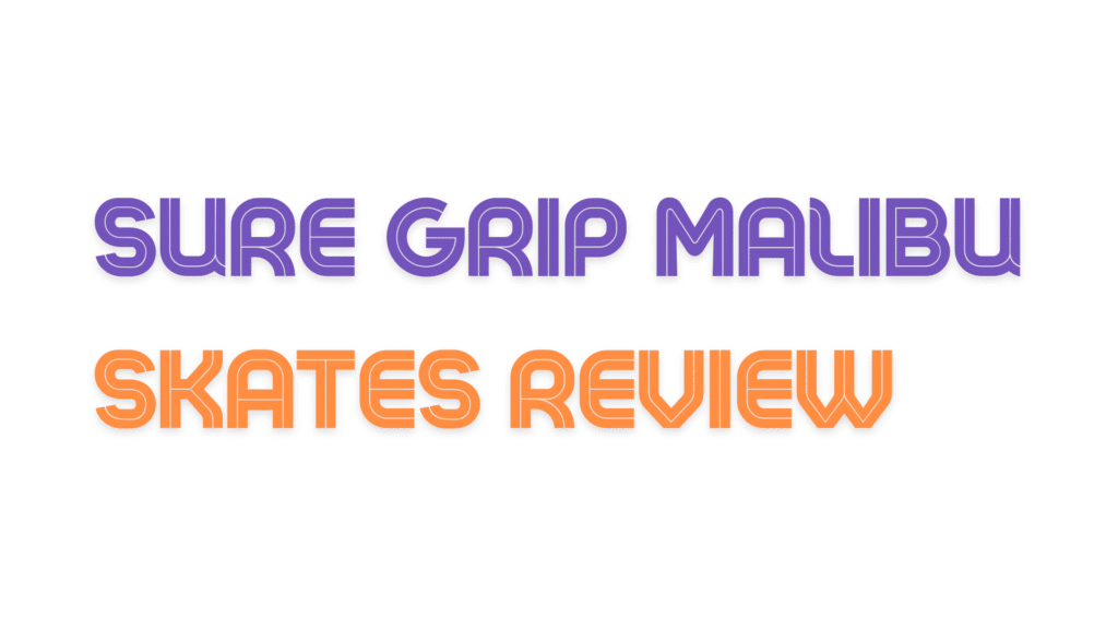 Sure Grip Malibu Skates Review