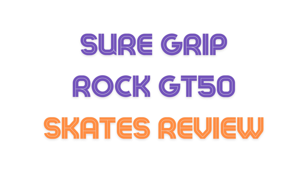 Sure Grip Rock GT50 Skates Review